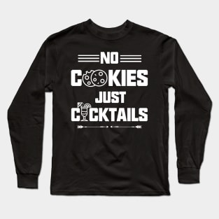 No Cookies Just Cocktails Long Sleeve T-Shirt